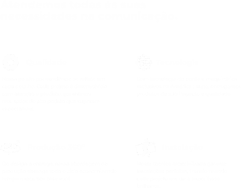 Atendemos todas as suas necessidasdes na comunicação
